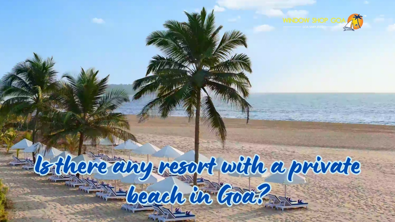 Is there any resort with a private beach in Goa?